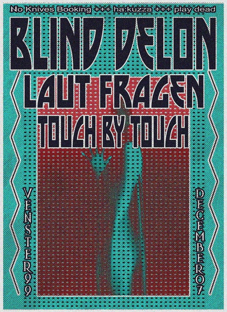 [Konzert] BLIND DELON // TOUCH BY TOUCH // LAUT FRAGEN @Venster99